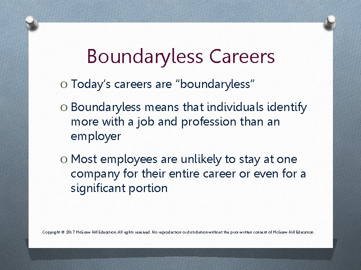 Boundaryless Careers O Today’s careers are “boundaryless” O Boundaryless means that individuals identify more