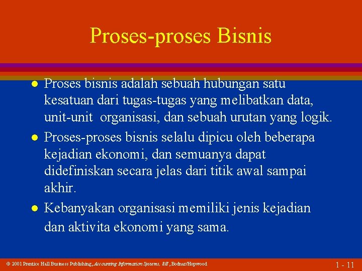 Proses-proses Bisnis l l l Proses bisnis adalah sebuah hubungan satu kesatuan dari tugas-tugas