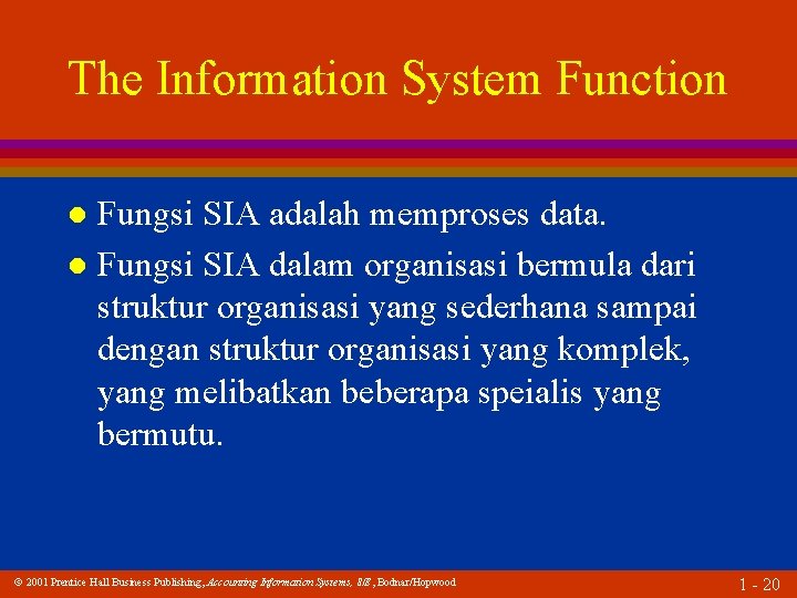 The Information System Function Fungsi SIA adalah memproses data. l Fungsi SIA dalam organisasi