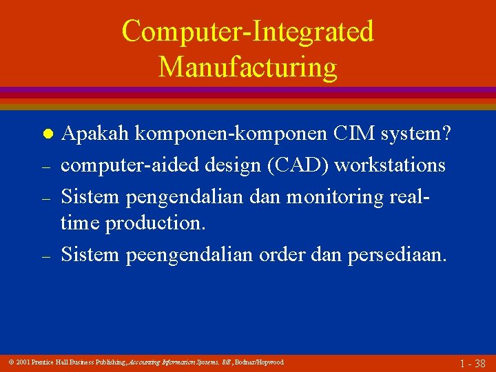 Computer-Integrated Manufacturing l – – – Apakah komponen-komponen CIM system? computer-aided design (CAD) workstations