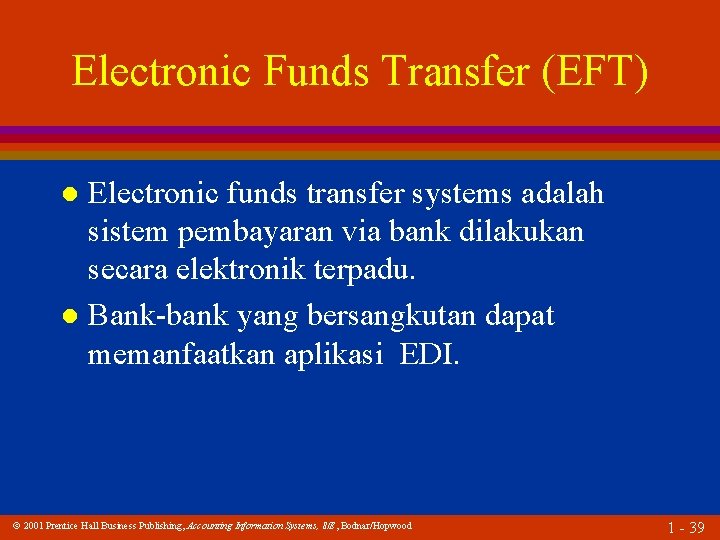 Electronic Funds Transfer (EFT) Electronic funds transfer systems adalah sistem pembayaran via bank dilakukan