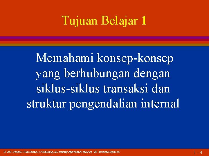 Tujuan Belajar 1 Memahami konsep-konsep yang berhubungan dengan siklus-siklus transaksi dan struktur pengendalian internal