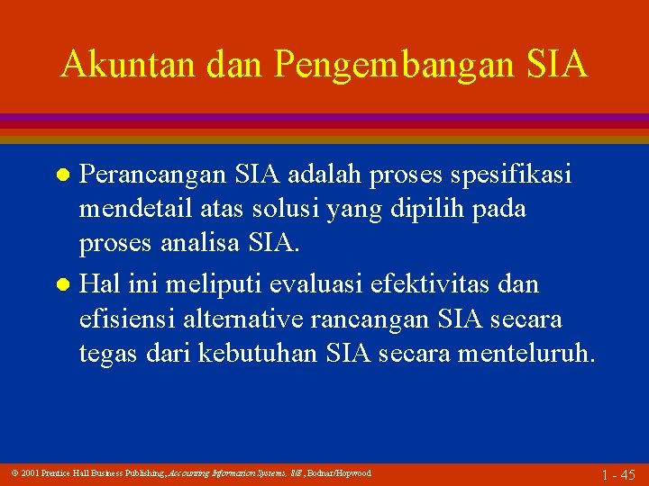 Akuntan dan Pengembangan SIA Perancangan SIA adalah proses spesifikasi mendetail atas solusi yang dipilih