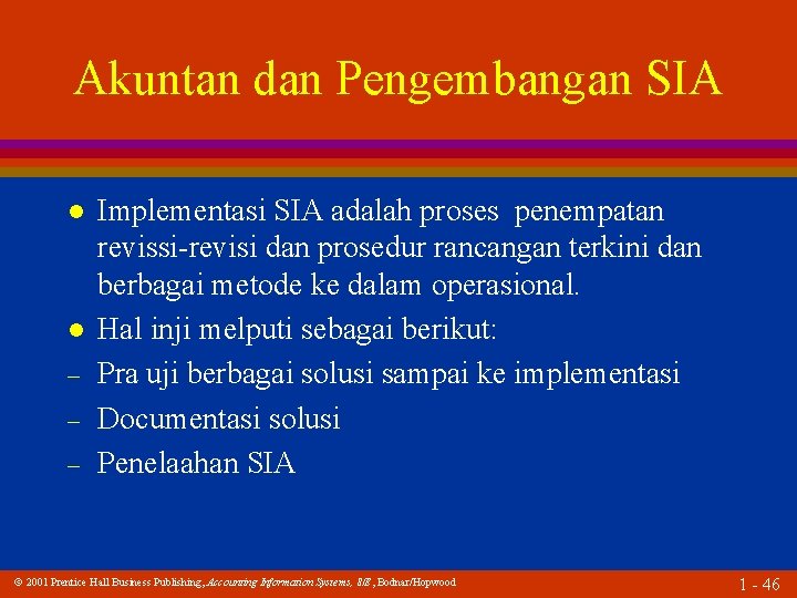 Akuntan dan Pengembangan SIA l l – – – Implementasi SIA adalah proses penempatan