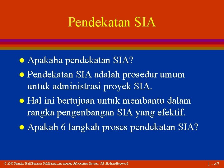 Pendekatan SIA Apakaha pendekatan SIA? l Pendekatan SIA adalah prosedur umum untuk administrasi proyek