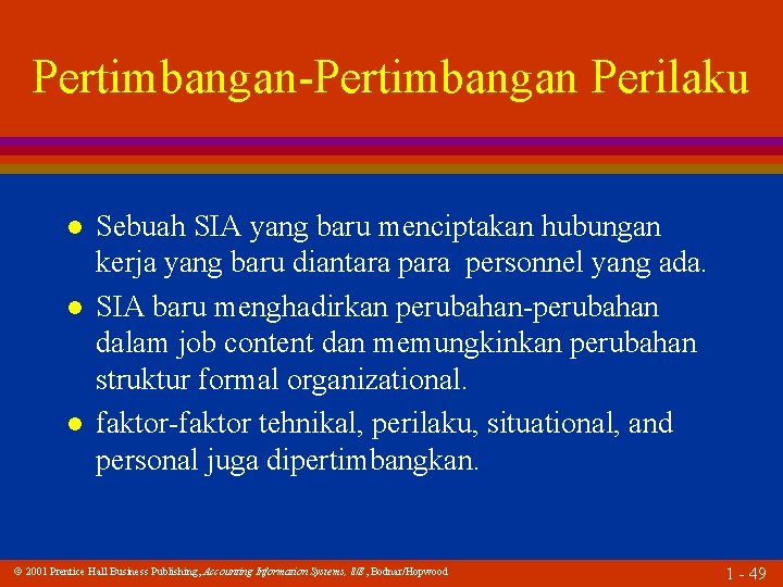 Pertimbangan-Pertimbangan Perilaku l l l Sebuah SIA yang baru menciptakan hubungan kerja yang baru