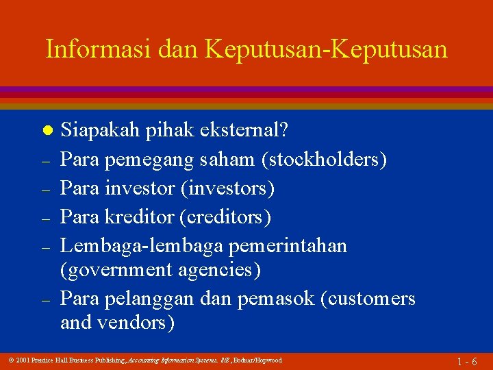 Informasi dan Keputusan-Keputusan l – – – Siapakah pihak eksternal? Para pemegang saham (stockholders)