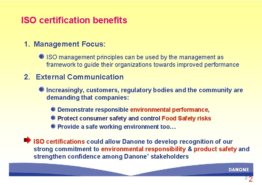 ISO certification benefits 1. Management Focus: ISO management principles can be used by the