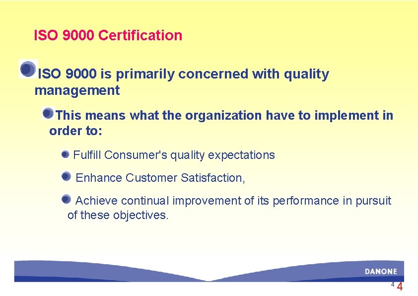 ISO 9000 Certification ISO 9000 is primarily concerned with quality management This means what