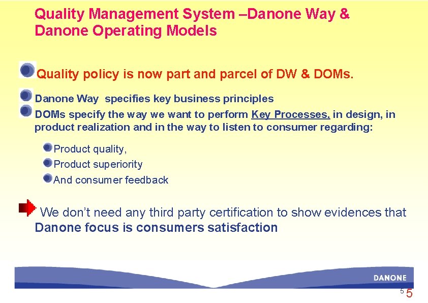 Quality Management System –Danone Way & Danone Operating Models Quality policy is now part