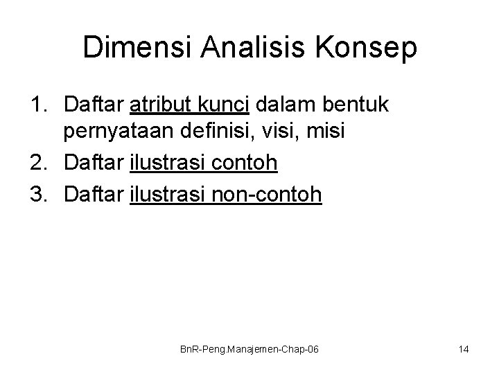 Dimensi Analisis Konsep 1. Daftar atribut kunci dalam bentuk pernyataan definisi, visi, misi 2.