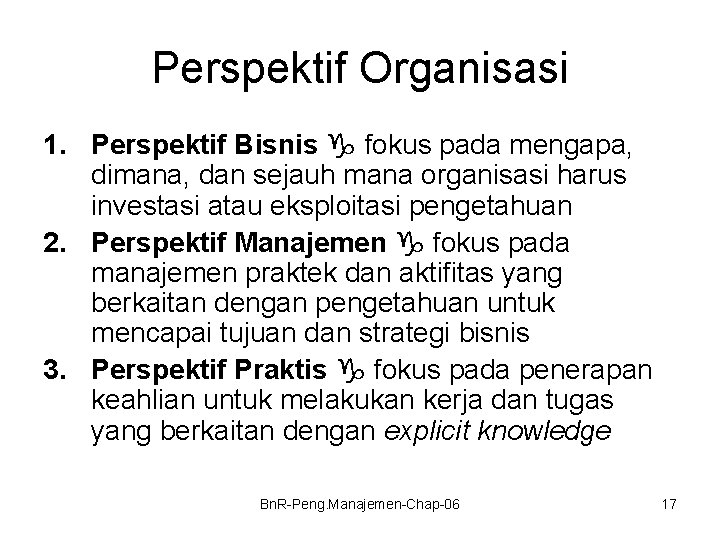 Perspektif Organisasi 1. Perspektif Bisnis fokus pada mengapa, dimana, dan sejauh mana organisasi harus