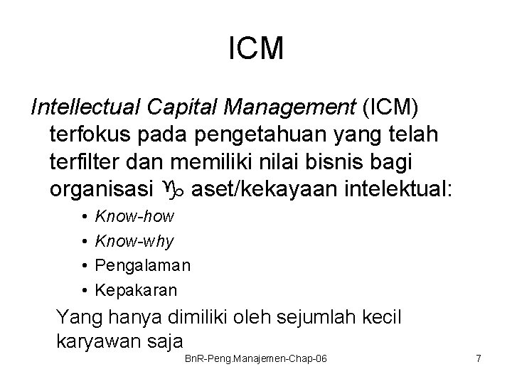 ICM Intellectual Capital Management (ICM) terfokus pada pengetahuan yang telah terfilter dan memiliki nilai