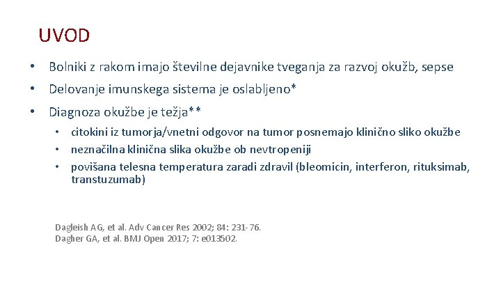 UVOD • Bolniki z rakom imajo številne dejavnike tveganja za razvoj okužb, sepse •