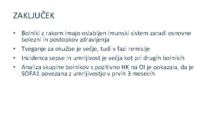 ZAKLJUČEK • Bolniki z rakom imajo oslabljen imunski sistem zaradi osnovne bolezni in postopkov