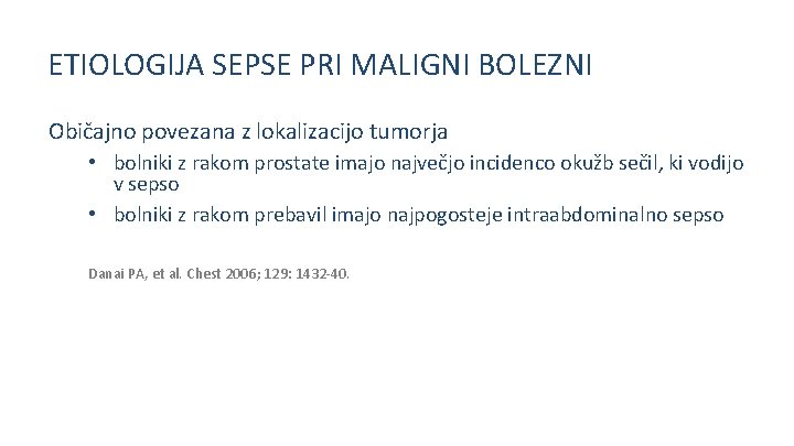 ETIOLOGIJA SEPSE PRI MALIGNI BOLEZNI Običajno povezana z lokalizacijo tumorja • bolniki z rakom