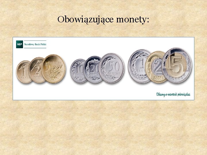 Obowiązujące monety: 