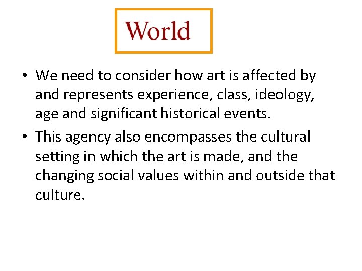 • We need to consider how art is affected by and represents experience, • We need to consider how art is affected by and represents experience,