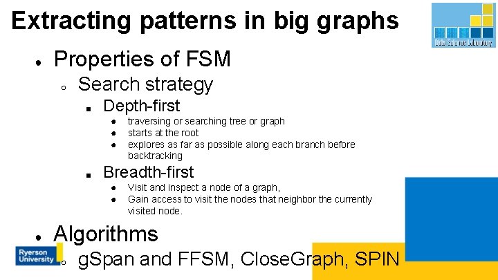 Extracting patterns in big graphs ● Properties of FSM ○ Search strategy ■ Depth-first