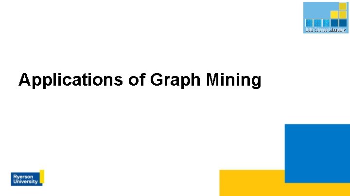 Applications of Graph Mining 