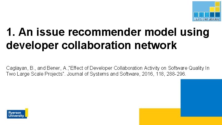 1. An issue recommender model using developer collaboration network Caglayan, B. , and Bener,