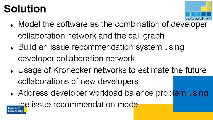 Solution ● ● Model the software as the combination of developer collaboration network and