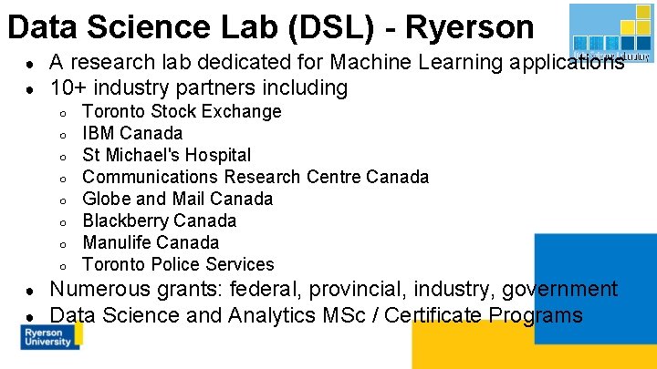 Data Science Lab (DSL) - Ryerson ● ● A research lab dedicated for Machine