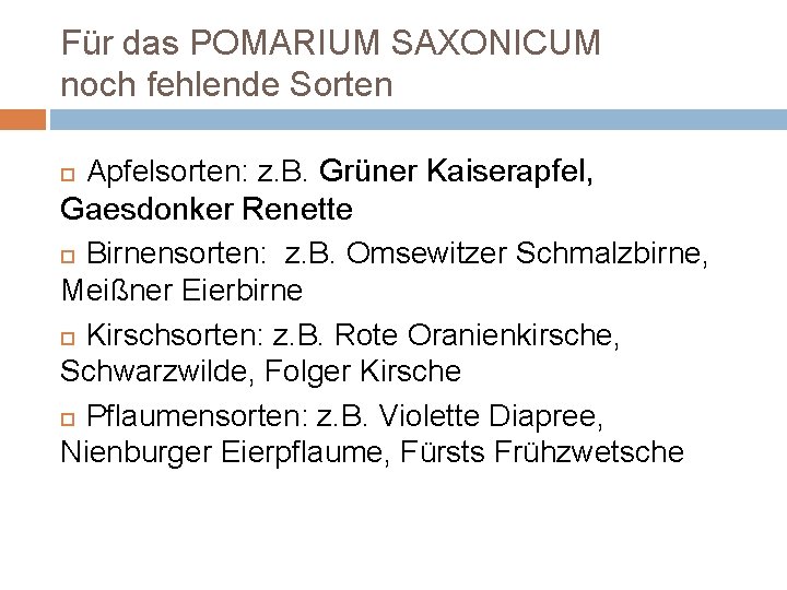 Für das POMARIUM SAXONICUM noch fehlende Sorten Apfelsorten: z. B. Grüner Kaiserapfel, Gaesdonker Renette