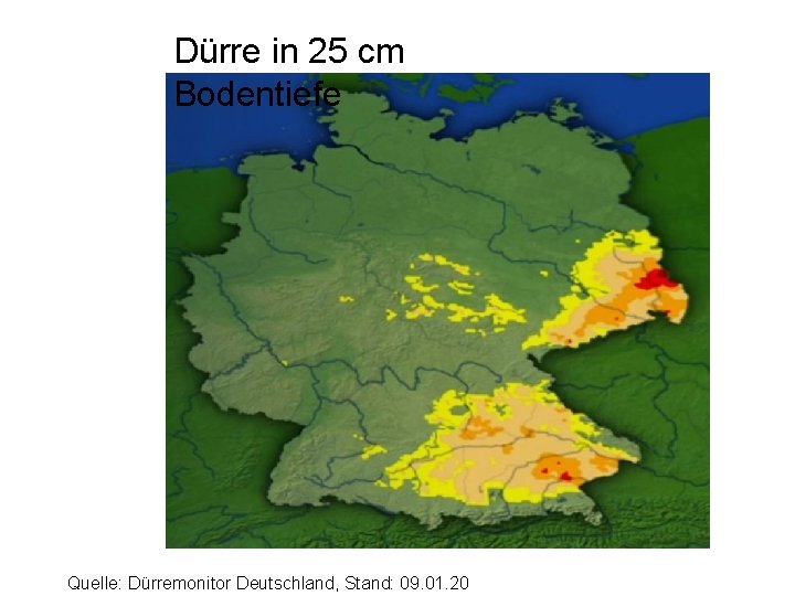 Dürre in 25 cm Bodentiefe Quelle: Dürremonitor Deutschland, Stand: 09. 01. 20 