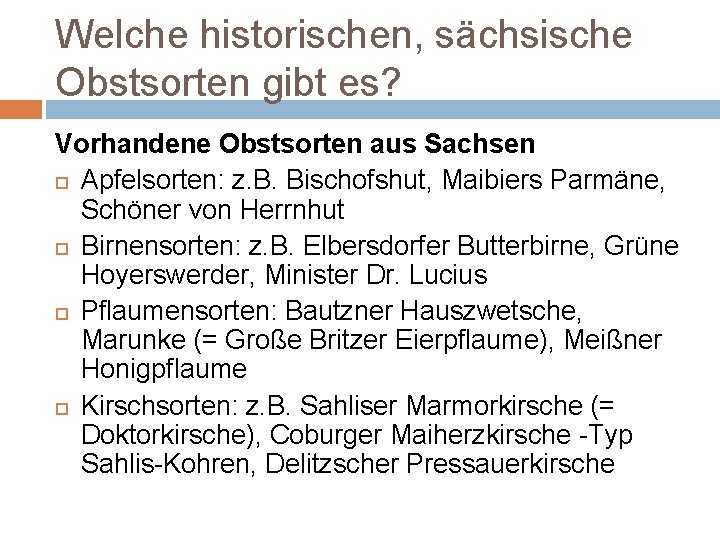 Welche historischen, sächsische Obstsorten gibt es? Vorhandene Obstsorten aus Sachsen Apfelsorten: z. B. Bischofshut,