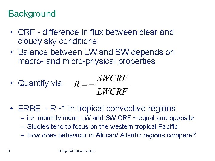 Background • CRF - difference in flux between clear and cloudy sky conditions • Background • CRF - difference in flux between clear and cloudy sky conditions •