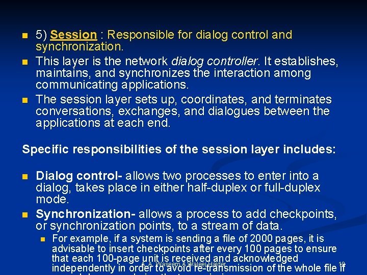 n n n 5) Session : Responsible for dialog control and synchronization. This layer