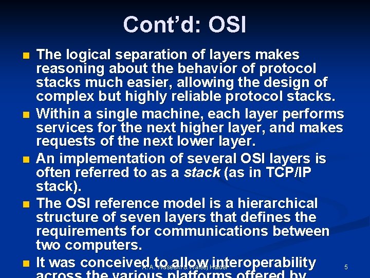 Cont’d: OSI n n n The logical separation of layers makes reasoning about the