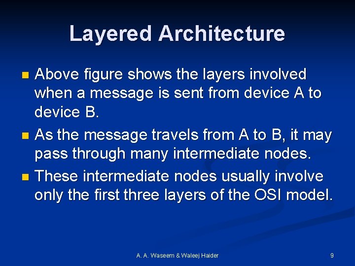 Layered Architecture Above figure shows the layers involved when a message is sent from