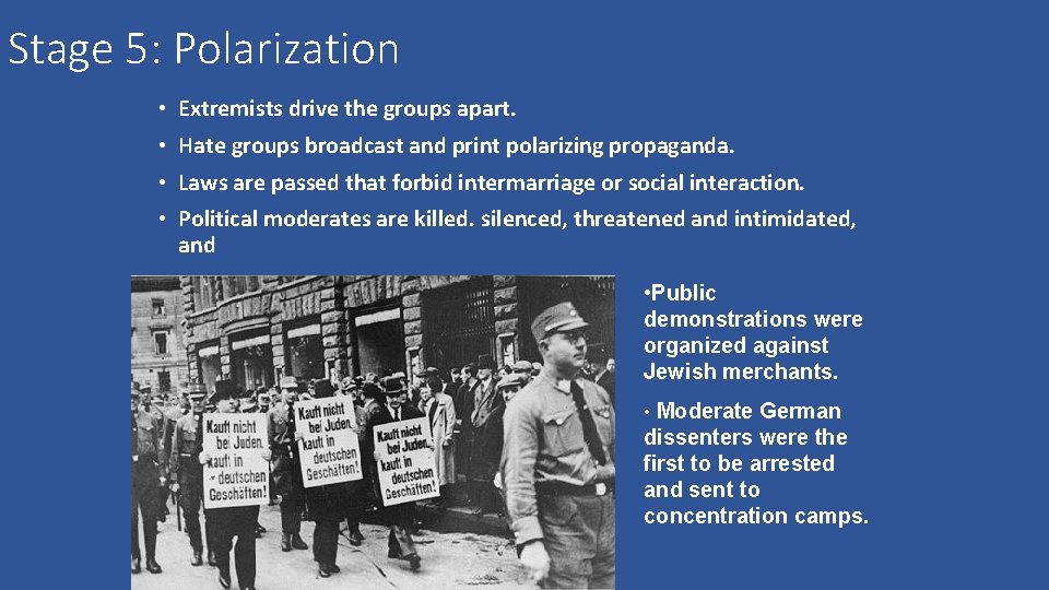 Stage 5: Polarization • Extremists drive the groups apart. • Hate groups broadcast and