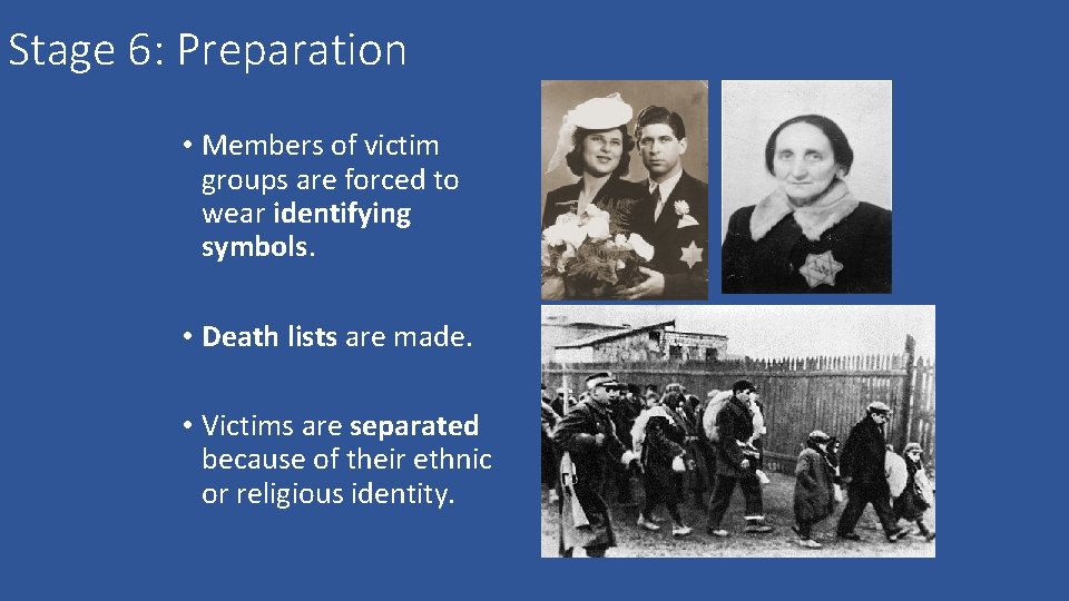 Stage 6: Preparation • Members of victim groups are forced to wear identifying symbols.