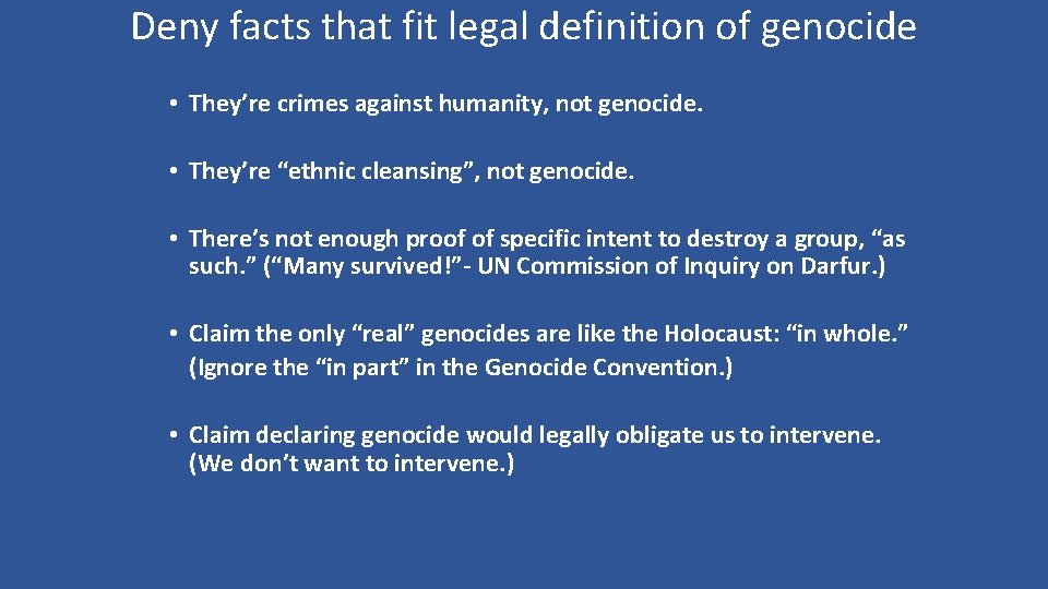 Deny facts that fit legal definition of genocide • They’re crimes against humanity, not