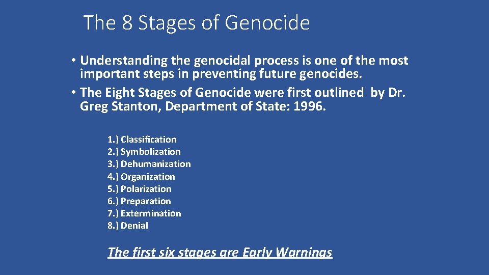 The 8 Stages of Genocide • Understanding the genocidal process is one of the