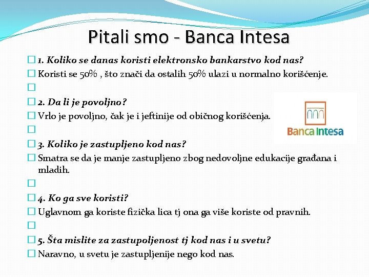 Pitali smo - Banca Intesa � 1. Koliko se danas koristi elektronsko bankarstvo kod