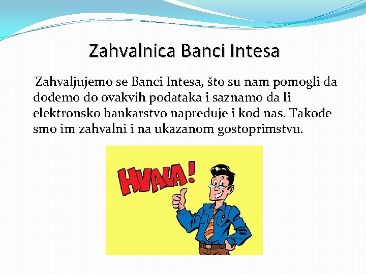 Zahvalnica Banci Intesa Zahvaljujemo se Banci Intesa, što su nam pomogli da dođemo do