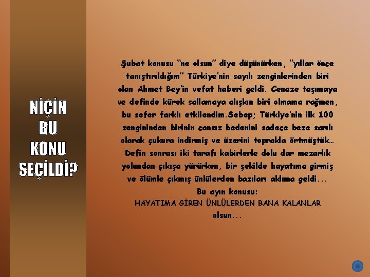 Şubat konusu “ne olsun” diye düşünürken, “yıllar önce tanıştırıldığım” Türkiye’nin sayılı zenginlerinden biri olan