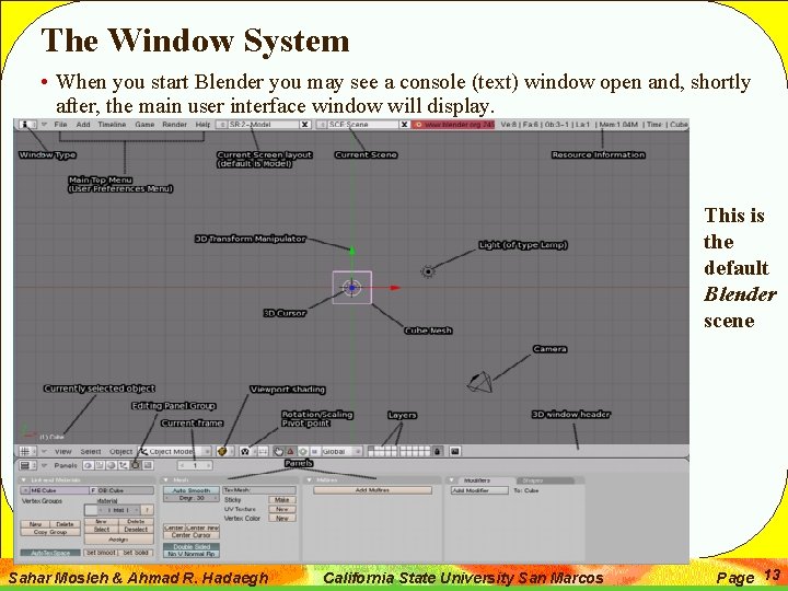 The Window System • When you start Blender you may see a console (text)