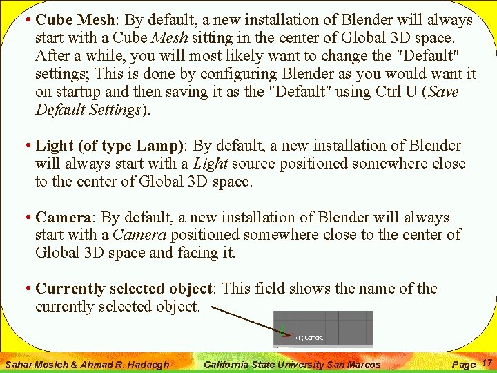 • Cube Mesh: By default, a new installation of Blender will always start