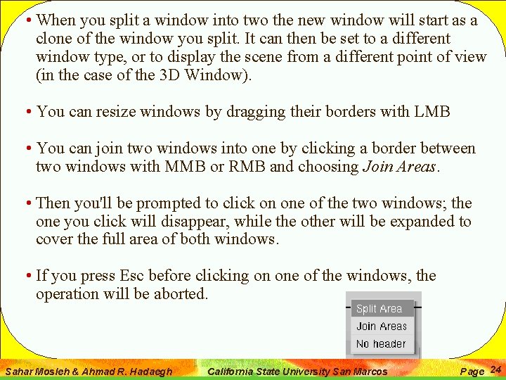  • When you split a window into two the new window will start