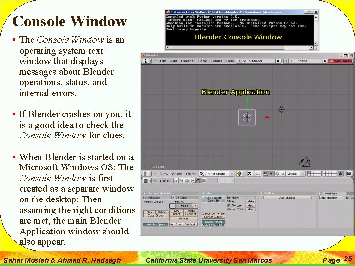 Console Window • The Console Window is an operating system text window that displays