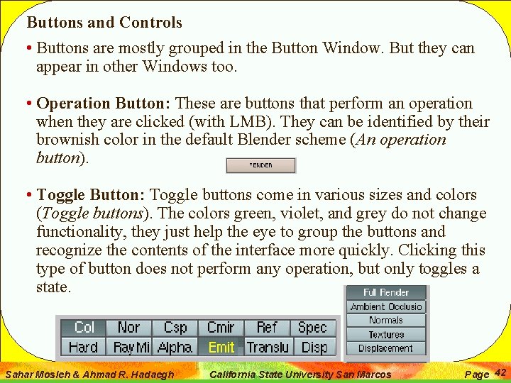 Buttons and Controls • Buttons are mostly grouped in the Button Window. But they