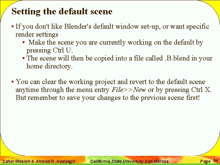 Setting the default scene • If you don't like Blender's default window set-up, or
