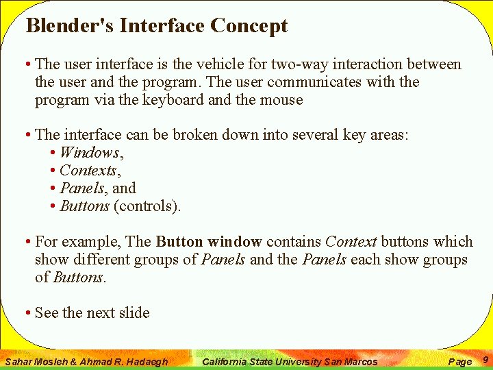 Blender's Interface Concept • The user interface is the vehicle for two-way interaction between