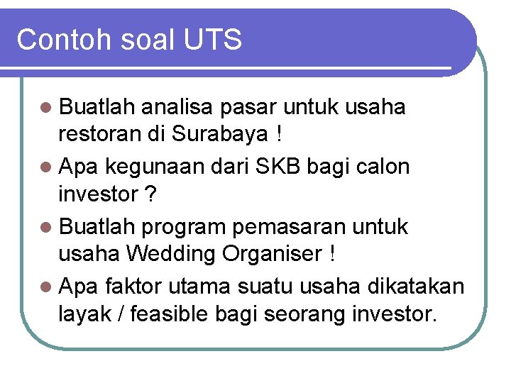 Contoh soal UTS l Buatlah analisa pasar untuk usaha restoran di Surabaya ! l