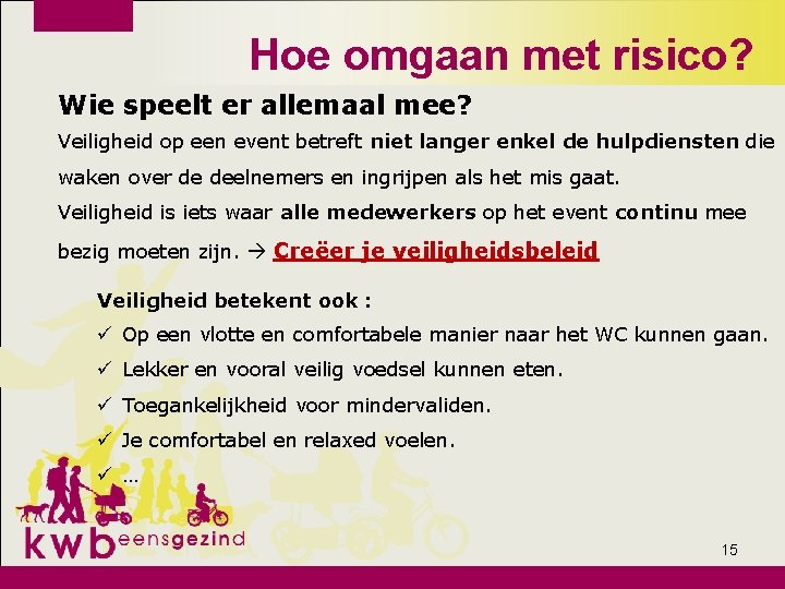 Hoe omgaan met risico? Wie speelt er allemaal mee? Veiligheid op een event betreft